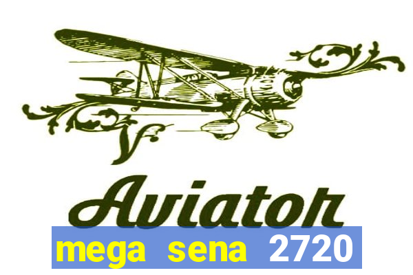 mega sena 2720 giga sena